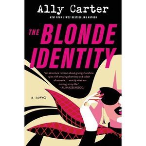 The Blonde Identity -- Ally Carter